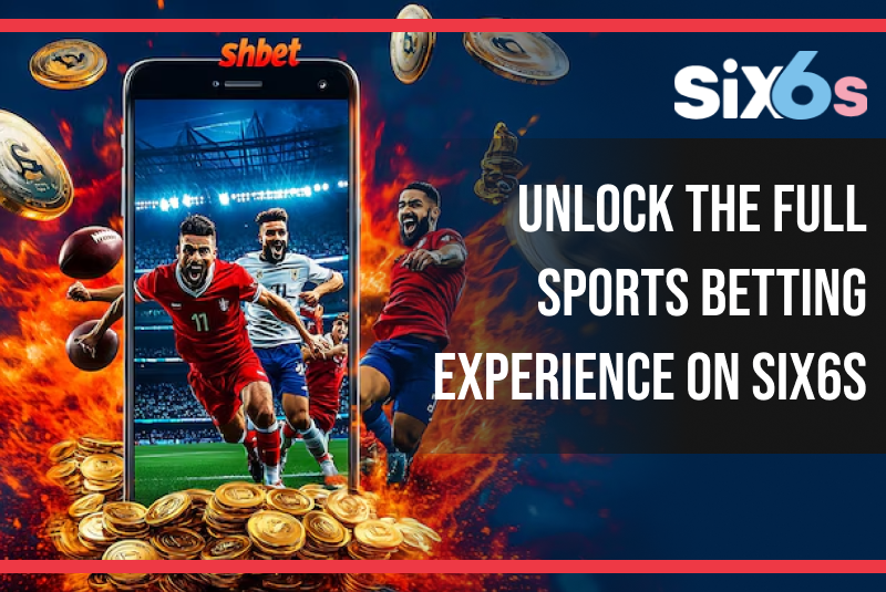 Unlock the Full Sports Betting Experience on Six6s